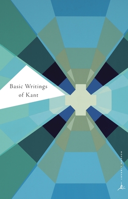 Basic Writings of Kant - Kant, Immanuel, and Wood, Allen W. (Editor), and Muller, F. Max (Translated by)