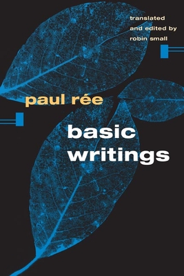 Basic Writings - Ree, Paul, and Small, Robin