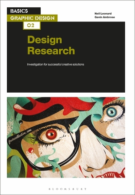 Basics Graphic Design 02: Design Research: Investigation for successful creative solutions - Leonard, Neil, and Ambrose, Gavin