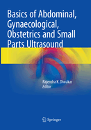 Basics of Abdominal, Gynaecological, Obstetrics and Small Parts Ultrasound