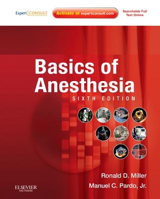 Basics of Anesthesia - Miller, Ronald D, MD, MS, and Pardo, Manuel, MD