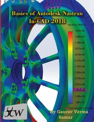 Basics of Autodesk Nastran In-CAD 2018 - Verma, Gaurav, and Samar
