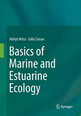 Basics of Marine and Estuarine Ecology - Mitra, Abhijit, and Zaman, Sufia