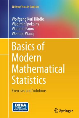 Basics of Modern Mathematical Statistics: Exercises and Solutions - Hrdle, Wolfgang Karl, and Spokoiny, Vladimir, and Panov, Vladimir