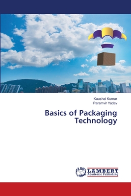 Basics of Packaging Technology - Kumar, Kaushal, and Yadav, Paramvir