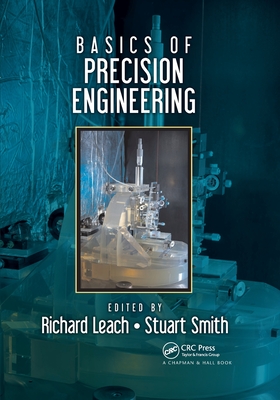 Basics of Precision Engineering - Leach, Richard (Editor), and Smith, Stuart T. (Editor)