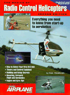 Basics of Radio Control Helicopters: Everything to Know from Start-Up to Aerobatics: Everything to Know from Start-Up to Aerobatics - Tradelius, Paul