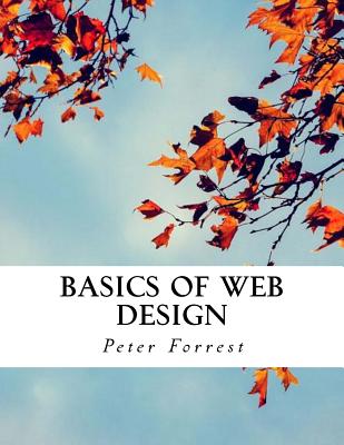 Basics of Web Design - Forrest, Peter