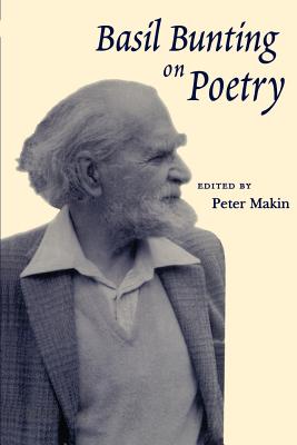 Basil Bunting on Poetry - Makin, Peter (Editor)