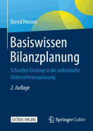 Basiswissen Bilanzplanung: Schneller Einstieg in Die Individuelle Unternehmensplanung