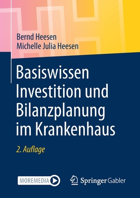 Basiswissen Investition Und Bilanzplanung Im Krankenhaus - Heesen, Bernd, and Heesen, Michelle Julia