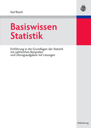 Basiswissen Statistik: Einf?hrung in Die Grundlagen Der Statistik Mit Zahlreichen Beispielen Und ?bungsaufgaben Mit Lsungen