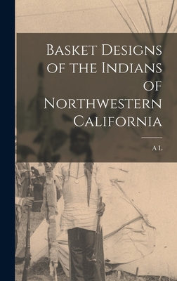 Basket Designs of the Indians of Northwestern California - Kroeber, A L 1876-1960