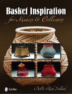 Basket Inspiration: For Makers and Collectors