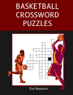 Basketball Crossword Puzzles for Seniors: Trivia Puzzle Book in Large Print for Elderly Fans and Adults