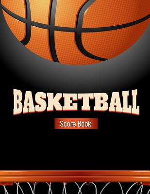 Basketball Score Book: Basketball Game Record Book, Basketball Score Keeper, Fouls, Scoring, Free Throws, Running score for both the home and visiting teams, Size 8.5 x 11 Inch, 100 Pages - Publishing, Narika