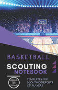 Basketball. Scouting Notebook: Templates for scouting reports of basketball players