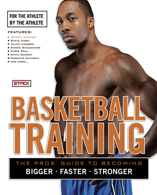 Basketball Training: The Pro's Guide to Becoming Bigger, Faster, Stronger - Stack Media