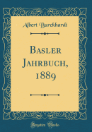 Basler Jahrbuch, 1889 (Classic Reprint)