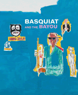 Basquiat and the Bayou