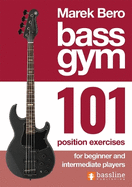 Bass Gym - 101 Position Exercises for Beginner and Intermediate Players