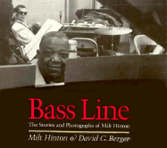 Bass Line: The Stories and Photographs of Milt Hinton - Hinton, Milt, and Berger, David Garett (Photographer)