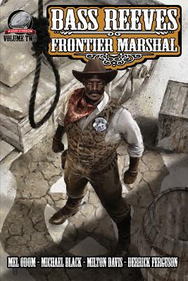 Bass Reeves Frontier Marshal Volume 2 - Odom, Mel, and Black, Michael, and Ferguson, Derrick