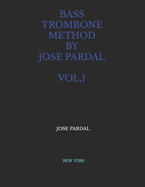 Bass Trombone Method by Jose Pardal Vol,1: New York