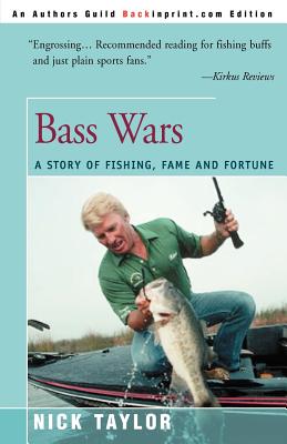 Bass Wars: A Story of Fishing Fame and Fortune - Taylor, Nick