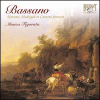 Bassano: Mottetti, Madrigali et Canzoni francese - Alessandro Carmignani (alto); David Yacus (trombone); Lapo Bramanti (recorder); Marcello Vargetto (bass); Musica Figurata;...