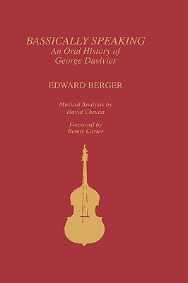 Bassically Speaking: An Oral History of George Duvivier - Berger, Edward, and Chevan, David
