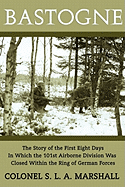 Bastogne: The Story of the First Eight Days (WWII Era Reprint)