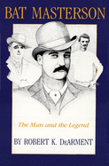 Bat Masterson: The Man and the Legend