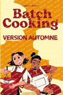 Batch Cooking - Version Automne: Confort, saisonnalit? et retour aux bonnes habitudes.