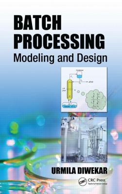 Batch Processing: Modeling and Design - Diwekar, Urmila