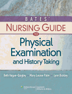 Bates' Nursing Guide to Physical Examination and History Taking (Guide to Physical Exam & History Taking (Bates))