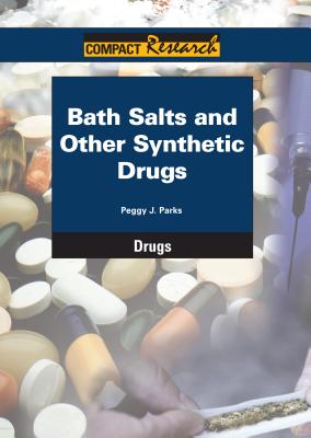 Bath Salts and Other Synthetic Drugs - Parks, Peggy J