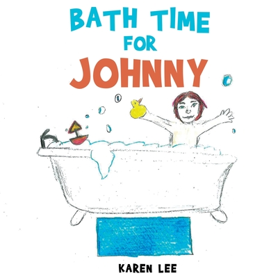 Bath Time For Johnny - Lee, Karen