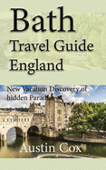 Bath Travel Guide, England: New Vacation Discovery of hidden Paradise