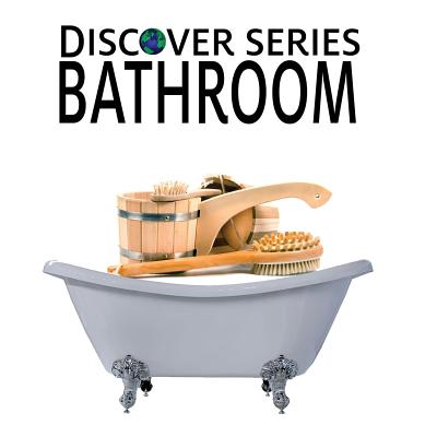 Bathroom: Discover Series Picture Book for Children - Publishing, Xist