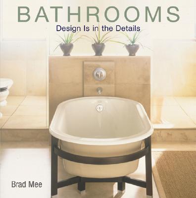 Bathrooms Design Is in the Details - Mee, Brad