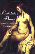Bathsheba's Breast: Women, Cancer, and History - Olson, James S