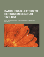 Bathsheba's Letters to Her Cousin Deborah 1831-1861