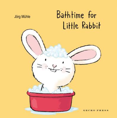 Bathtime for Little Rabbit - Muhle, Joerg (Illustrator), and Chidgey, Catherine (Translated by)