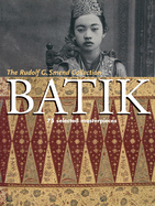 Batik: 75 Selected Masterpieces: The Rudolf G. Smend Collection