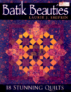 Batik Beauties: 20 Stunning Quilts