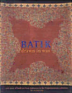 Batik -- Drawn in Wax: 200 Years of Batik Art from Indonesia in the Tropenmuseum Collection