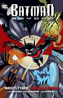 Batman Beyond: Industrial Revolution - Beechen, Adam