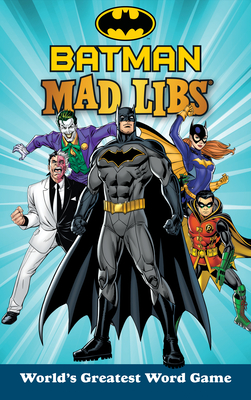 Batman Mad Libs: World's Greatest Word Game - Snider, Brandon T, and Mad Libs