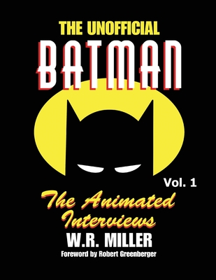 Batman: The Animated Interviews, Volume One - Miller, W R